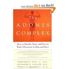 The Adonis Complex: How to Identify, Treat and Prevent Body Obsession in Men and Boys: The Secret Crisis of Male Body Obsession