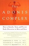 The Adonis Complex: How to Identify, Treat and Prevent Body Obsession in Men and Boys