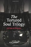 The Tortured Soul Trilogy: Of Pain & Pleasure