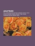 Akatsuki: Pain, Organizaci�n Akatsuki, Madara Uchiha, Itachi Uchiha, Deidara, Konan, Kakuzu, Tobi, Kisame Hoshigaki, Zetsu, Sasori, Hidan (Spanish Edition)