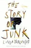 The Story of Junk: A Novel