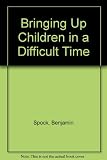 Bringing up children in a difficult time : a philosophy of parental leadership and high ideals