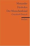 Dyskolos /Der Menschenfeind: Griech - /Dt.: Griechisch / Deutsch - Menander