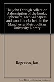 The John Farleigh collection : a description of the books, ephemera, archival papers and wood blocks held in the Manchester Metropolitan University Library