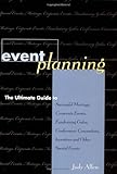 Event Planning : The Ultimate Guide to Successful Meetings, Corporate Events, Fundraising Galas, Conferences, Conventions, Incentives and Other Special Events