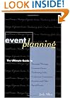Event Planning : The Ultimate Guide to Successful Meetings, Corporate Events, Fundraising Galas, Conferences, Conventions, Incentives and Other Special Events