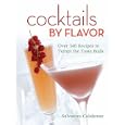 Cocktails by Flavor: Over 340 Recipes to Tempt the Taste Buds