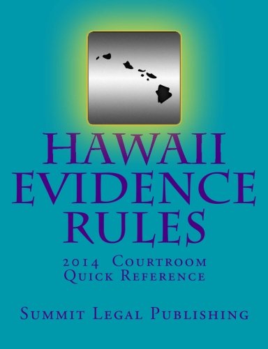 Hawaii Evidence Rules Courtroom Quick Reference: 2014