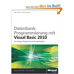 Datenbank-Programmierung mit Visual Basic 2010: Grundlagen, Rezepte, Anwendungsbeispiele