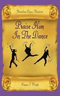 Praise Him In The Dance