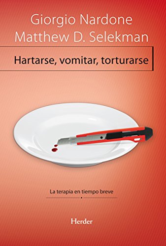 Hartarse, vomitar, torturarse: La terapia en tiempo breve (Problem Solving) (Spanish Edition)