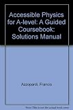 Accessible physics for A-level : a guided coursebook
