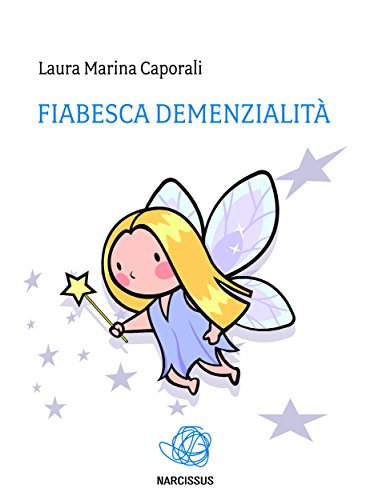 Fiabesca demenzialità (Italian Edition)