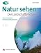 Image of Natur sehen - Der Landschaftsfotokurs: Licht, Perspektive, Panorama, Nahaufnahme