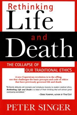 Rethinking Life and Death( The Collapse of Our Traditional Ethics)[RETHINKING LIFE & DEATH 2/E][Paperback]