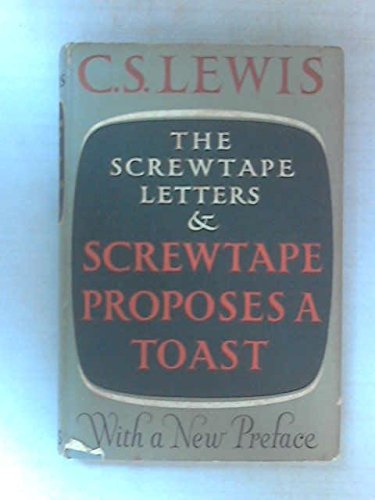 The Screwtape Letters, and, Screwtape Proposes a Toast