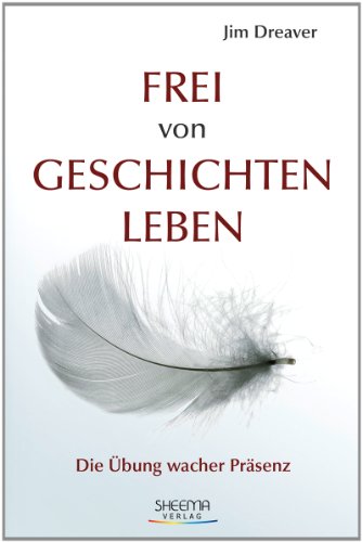 Sheema Verlag Frei von Geschichten leben. Die &Uuml;bung wacher Pr&auml;senz