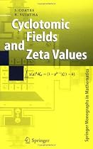 Cyclotomic Fields and Zeta Values (Springer Monographs in Mathematics)