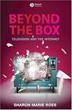 Beyond the Box: Television and the Internet