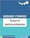 Gesund Führen - Gesund kommunizieren (do care! - Die Chef-eBooks)
