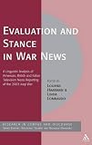Evaluation and stance in war news : a linguistic analysis of American, British and Italian television news reporting of the 2003 Iraqi war
