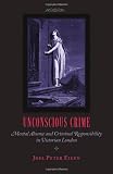 Unconscious Crime: Mental Absence and Criminal Responsibility in Victorian London