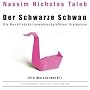 Der schwarze Schwan: Die Macht h�chst unwahrscheinlicher Ereignisse