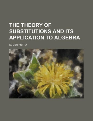the theory of substitutions and its application to algebra