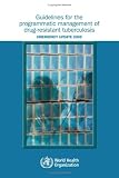 Guidelines for the Programmatic Management of Drug-Resistant Tuberculosis: Emergency Update 2008