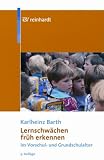 Lernschw&auml;chen fr&uuml;h erkennen: Im Vorschul- und Grundschulalter - Karlheinz Barth