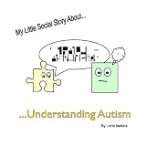My Little Social Story About Understanding Autism: Learning About Acceptance