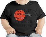 You Just Like Raising My Blood Pressure オーガニックベビーTシャツ 12 - 18 Months