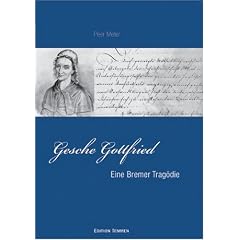 Gesche Gottfried. Eine Bremer Trag�die.