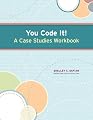 You Code It! A Case Studies Workbook