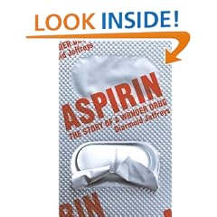 Aspirin: The Remarkable Story of a Wonder Drug