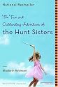 The True and Outstanding Adventures of the Hunt Sisters: A Novel