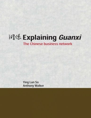 Explaining Guanxi: The Chinese Business Network by Ying Lun So (2006-02-12)