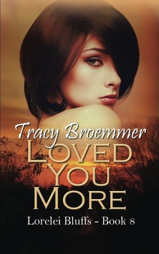 Loved You More (Lorelei Bluffs) (Volume 8)