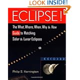 Buy Eclipse!: The What, Where, When, Why, and How Guide to Watching Solar and Lunar... by Philip S. Harrington
