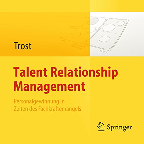 Talent Relationship Management: Personalgewinnung in Zeiten des Fachkräftemangels