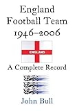 England football team 1946-2006 : a complete record