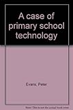 A case of primary school technology