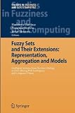 Fuzzy Sets and Their Extensions: Representation, Aggregation and Models: Intelligent Systems from Decision Making to Data Mining, Web Intelligence and ... (Studies in Fuzziness and Soft Computing)