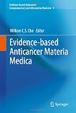 Evidence-based Anticancer Materia Medica (Evidence-Based Anticancer Complementary and Alternative Medicine)
