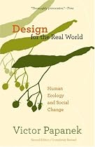 Design For The Real World: HUMAN ECOLOGY AND SOCIAL CHANGE