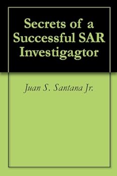 secrets of a successful sar investigagtor - juan s. santana jr.