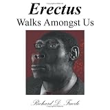 Erectus Walks Amongst Us