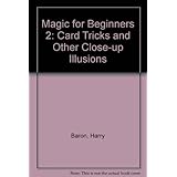 magic for beginners 2 card tricks and other close up illusions magic for beginners no 2