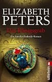 Das K�nigsgrab: Ein Amelia-Peabody-Roman - Elizabeth Peters