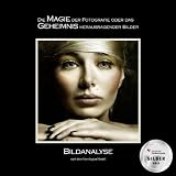 Zoom Produkt-Bild: Die Magie der Fotografie oder das Geheimnis herausragender Bilder: Bildanalyse nach dem Vier-Augen-Modell